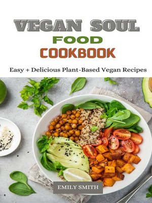 cover image of Vegan Soul Food Cookbook Easy + Delicious Plant-Based Vegan Recipes